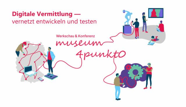 museum4punkt0: Das deutschlandweite Verbundprojekt zur digitalen Vermittlung geht 2022 weiter / Einblicke in aktuelle Projekte gibt die hybride Konferenz mit Werkschau