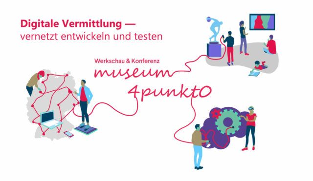 Konferenz: Digitale Vermittlung – vernetzt entwickeln und testen!